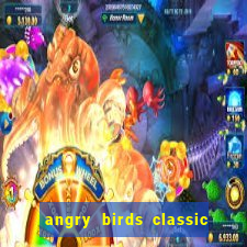 angry birds classic 1.0.0 apk